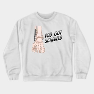 You Got Screwed Crewneck Sweatshirt